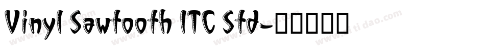 Vinyl Sawtooth ITC Std字体转换